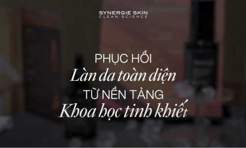 SYNERGIE SKIN CLEAN SCIENCE ® PHỤC HỒI DA TOÀN DIỆN TỪ NỀN TẢNG KHOA HỌC TINH KHIẾT